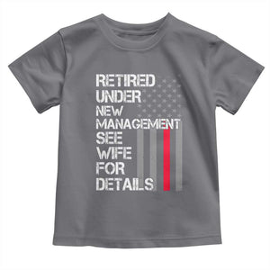 Retirement Gifts For Men Toddler T Shirt Retired Under New Management See Wife Retired Dad TS10 Charcoal Print Your Wear