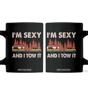 Funny Camping RV Coffee Mug Im Sexy And I Tow It Vintage Camper Truck TS10 Black Print Your Wear