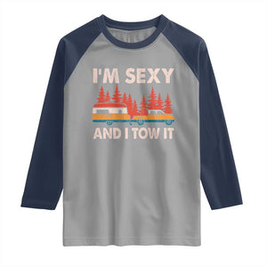 Funny Camping RV Raglan Shirt Im Sexy And I Tow It Vintage Camper Truck TS10 Sport Gray Navy Print Your Wear
