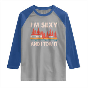 Funny Camping RV Raglan Shirt Im Sexy And I Tow It Vintage Camper Truck TS10 Sport Gray Royal Print Your Wear