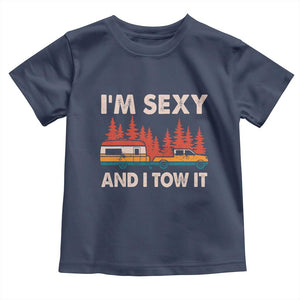 Funny Camping RV Toddler T Shirt Im Sexy And I Tow It Vintage Camper Truck TS10 Navy Print Your Wear