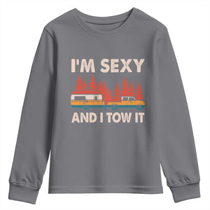 Funny Camping RV Youth Sweatshirt Im Sexy And I Tow It Vintage Camper Truck TS10 Charcoal Print Your Wear