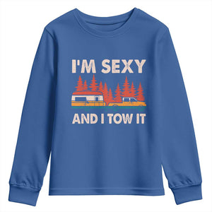 Funny Camping RV Youth Sweatshirt Im Sexy And I Tow It Vintage Camper Truck TS10 Royal Blue Print Your Wear