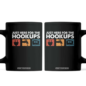 Camping RV Coffee Mug Funny Just Here for The Hookups Caravan Motorhome TS10 Black Print Your Wear