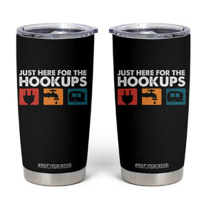Camping RV Tumbler Cup Funny Just Here for The Hookups Caravan Motorhome TS10 Black Print Your Wear