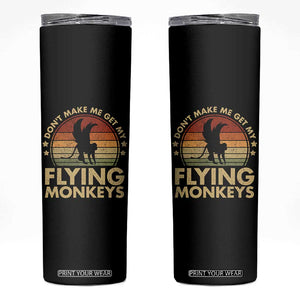 Vintage Retro Dont Make Me Get My Flying Monkeys Skinny Tumbler TS10 Black Print Your Wear