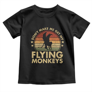 Vintage Retro Dont Make Me Get My Flying Monkeys Toddler T Shirt TS10 Black Print Your Wear