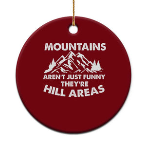 Mountains Arent Funny Theyre Hill Areas Ceramic Ornament Mountain Hiking Word Pun Dad Jokes TS10 1pc Red Print Your Wear