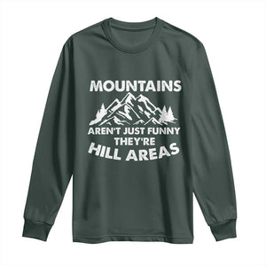 Mountains Arent Funny Theyre Hill Areas Long Sleeve Shirt Mountain Hiking Word Pun Dad Jokes TS10 Dark Forest Green Print Your Wear