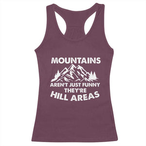 Mountains Arent Funny Theyre Hill Areas Racerback Tank Top Mountain Hiking Word Pun Dad Jokes TS10 Maroon Print Your Wear