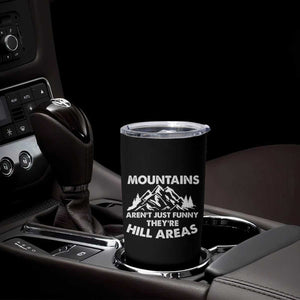Mountains Arent Funny Theyre Hill Areas Tumbler Cup Mountain Hiking Word Pun Dad Jokes TS10 Print Your Wear
