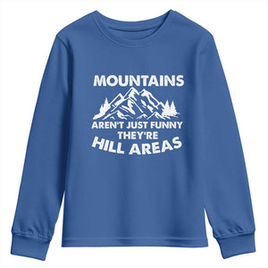 Mountains Arent Funny Theyre Hill Areas Youth Sweatshirt Mountain Hiking Word Pun Dad Jokes TS10 Royal Blue Print Your Wear