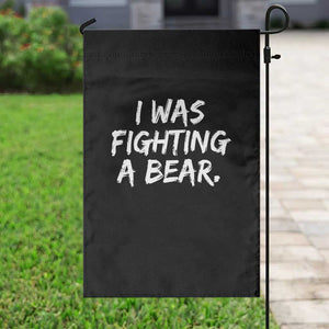 Funny Injury Get Well Soon Gift Garden Flag I Was Fighting A Bear TS10 Print Your Wear