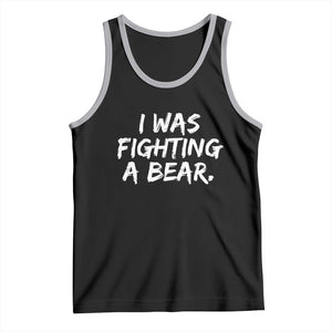 Funny Injury Get Well Soon Gift Tank Top I Was Fighting A Bear TS10 Black Athletic Heather Print Your Wear