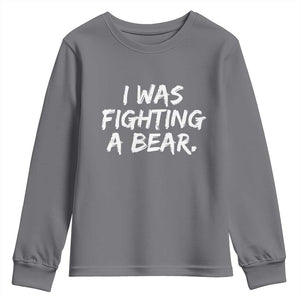 Funny Injury Get Well Soon Gift Youth Sweatshirt I Was Fighting A Bear TS10 Charcoal Print Your Wear