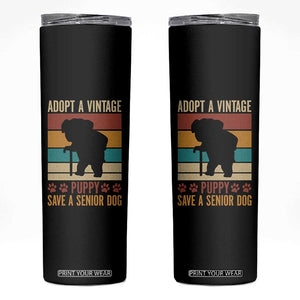 Vintage Adopt a Senior Dog Skinny Tumbler Rescue Animal Adoption Old Dog Shelter Pet TS10 Black Print Your Wear