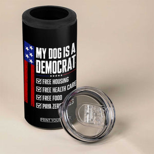 My Dog Is A Democrat Funny Political Satire 4 in 1 Can Cooler Tumbler Patriotic Dog Lover Graphic Subtle FDT Humor TS10 Print Your Wear