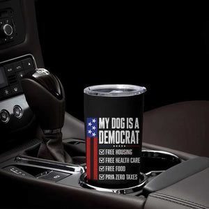 My Dog Is A Democrat Funny Political Satire Tumbler Cup Patriotic Dog Lover Graphic Subtle FDT Humor TS10 Print Your Wear