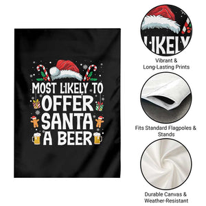 Family Matching Christmas Garden Flag Most Likely To Christmas To Offer Santa A Beer TS10 Print Your Wear