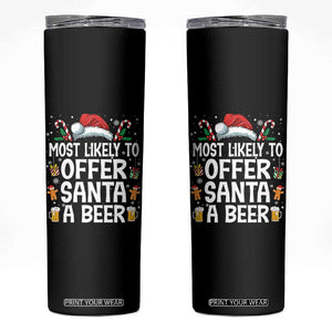 Family Matching Christmas Skinny Tumbler Most Likely To Christmas To Offer Santa A Beer TS10 Black Print Your Wear