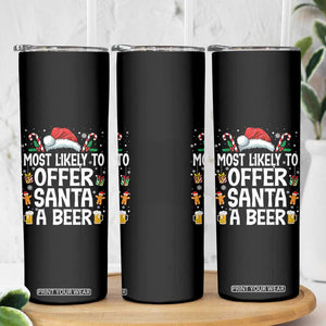 Family Matching Christmas Skinny Tumbler Most Likely To Christmas To Offer Santa A Beer TS10 Print Your Wear