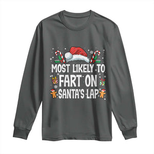 Family Matching Christmas Long Sleeve Shirt Most Likely To Fart On Santa's Lap TS10 Dark Heather Print Your Wear