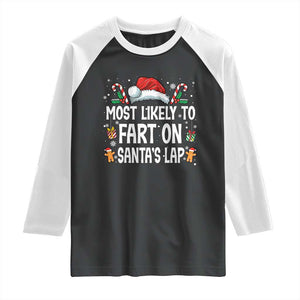 Family Matching Christmas Raglan Shirt Most Likely To Fart On Santa's Lap TS10 Black White Print Your Wear