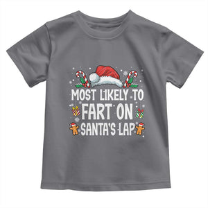 Family Matching Christmas Toddler T Shirt Most Likely To Fart On Santa's Lap TS10 Charcoal Print Your Wear