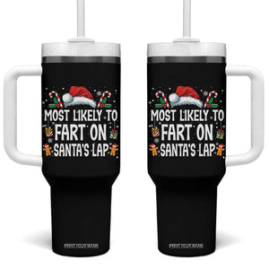 Family Matching Christmas Tumbler With Handle Most Likely To Fart On Santa's Lap TS10 One Size: 40 oz Black Print Your Wear