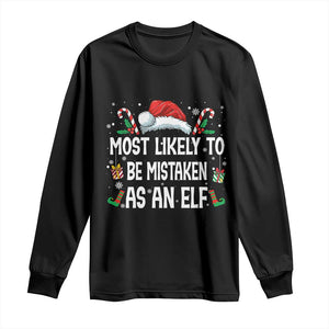 Family Matching Christmas Long Sleeve Shirt Funny Most Likely To Be Mistaken As An Elf TS10 Black Print Your Wear