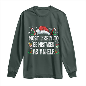 Family Matching Christmas Long Sleeve Shirt Funny Most Likely To Be Mistaken As An Elf TS10 Dark Forest Green Print Your Wear