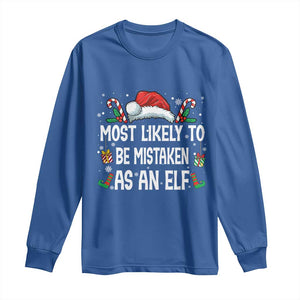 Family Matching Christmas Long Sleeve Shirt Funny Most Likely To Be Mistaken As An Elf TS10 Royal Blue Print Your Wear