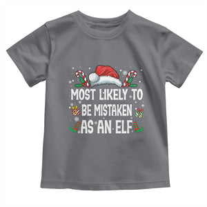 Family Matching Christmas Toddler T Shirt Funny Most Likely To Be Mistaken As An Elf TS10 Charcoal Print Your Wear