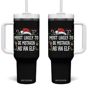 Family Matching Christmas Tumbler With Handle Funny Most Likely To Be Mistaken As An Elf TS10 One Size: 40 oz Black Print Your Wear