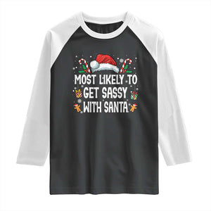 Family Matching Christmas Raglan Shirt Funny Most Likely To Get Sassy With Santa TS10 Black White Print Your Wear