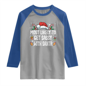 Family Matching Christmas Raglan Shirt Funny Most Likely To Get Sassy With Santa TS10 Sport Gray Royal Print Your Wear