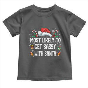 Family Matching Christmas Toddler T Shirt Funny Most Likely To Get Sassy With Santa TS10 Dark Heather Print Your Wear
