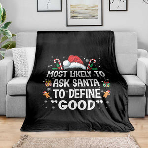 Family Matching Christmas Throw Blanket Most Likely To Ask Santa To Define Good TS10 Print Your Wear