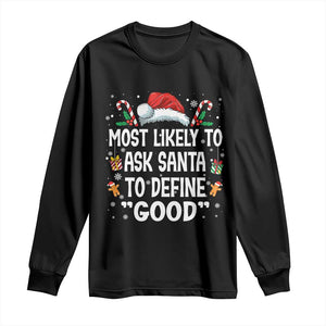 Family Matching Christmas Long Sleeve Shirt Most Likely To Ask Santa To Define Good TS10 Black Print Your Wear