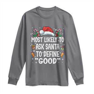 Family Matching Christmas Long Sleeve Shirt Most Likely To Ask Santa To Define Good TS10 Charcoal Print Your Wear