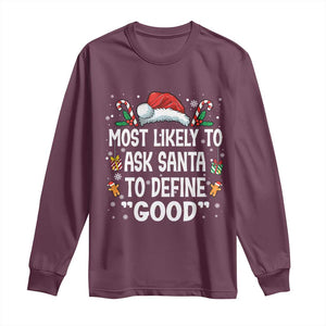 Family Matching Christmas Long Sleeve Shirt Most Likely To Ask Santa To Define Good TS10 Maroon Print Your Wear