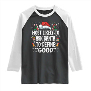 Family Matching Christmas Raglan Shirt Most Likely To Ask Santa To Define Good TS10 Black White Print Your Wear