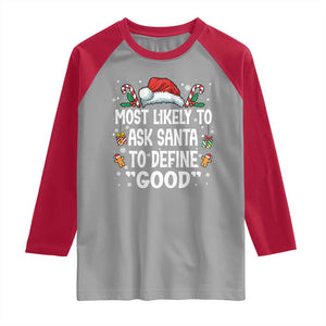 Family Matching Christmas Raglan Shirt Most Likely To Ask Santa To Define Good TS10 Sport Gray Red Print Your Wear