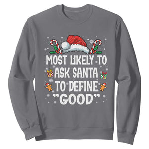 Family Matching Christmas Sweatshirt Most Likely To Ask Santa To Define Good TS10 Charcoal Print Your Wear