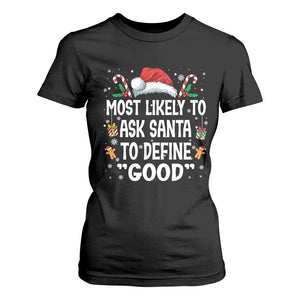 Family Matching Christmas T Shirt For Women Most Likely To Ask Santa To Define Good TS10 Black Print Your Wear