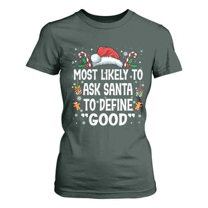 Family Matching Christmas T Shirt For Women Most Likely To Ask Santa To Define Good TS10 Dark Forest Green Print Your Wear