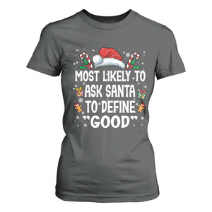 Family Matching Christmas T Shirt For Women Most Likely To Ask Santa To Define Good TS10 Dark Heather Print Your Wear