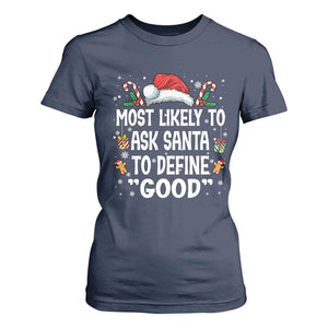 Family Matching Christmas T Shirt For Women Most Likely To Ask Santa To Define Good TS10 Navy Print Your Wear