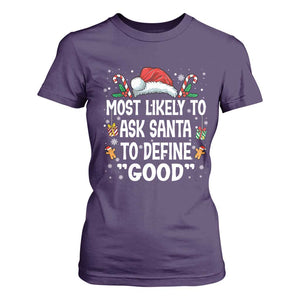 Family Matching Christmas T Shirt For Women Most Likely To Ask Santa To Define Good TS10 Purple Print Your Wear