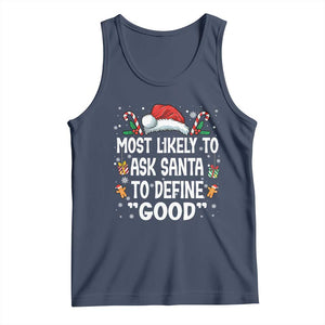 Family Matching Christmas Tank Top Most Likely To Ask Santa To Define Good TS10 Navy Print Your Wear